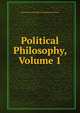 Political Philosophy, Volume 1, Brougham and Vaux, Henry Brougham Baron 