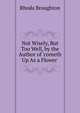 Not Wisely, But Too Well, by the Author of 'cometh Up As a Flower'., Rhoda Broughton 