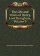 The Life and Times of Henry, Lord Brougham, Volume 3, Brougham and Vaux, Henry Brougham Baron 