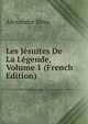 Les Jesuites De La Legende, Volume 1 (French Edition), Alexandre Brou 