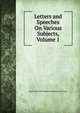 Letters and Speeches On Various Subjects, Volume 1, Brougham and Vaux, Henry Brougham Baron 