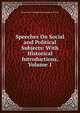 Speeches On Social and Political Subjects: With Historical Introductions, Volume 1, Brougham and Vaux, Henry Brougham Baron 