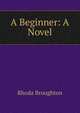 A Beginner: A Novel, Rhoda Broughton 