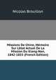 Missions De Chine, M?moire Sur L'?tat Actuel De La Mission Du Kiang-Nan, 1842-1855 (French Edition), Nicolas Brouillon 