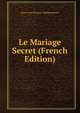 Le Mariage Secret (French Edition), Jean-Louis Brousse-Desfaucherets 