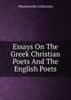 Essays On The Greek Christian Poets And The English Poets, Wordsworth Collection 