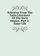 Selection From The Latin Literature Of The Early Empire, Part A: Inner Life, 