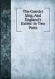 The Convict Ship, And England's Exiles: In Two Parts, 