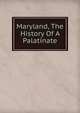 Maryland, The History Of A Palatinate, 