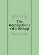 The Recollections Of A Bishop, 