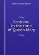 Scotland in the time of Queen Mary, Brown, Peter Hume 