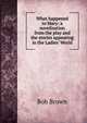 What happened to Mary: a novelization from the play and the stories appearing in the Ladies' World, Bob Brown 