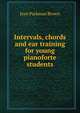 Intervals, chords and ear training for young pianoforte students, Jean Parkman Brown 