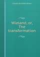 Wieland, or, the transformation, Charles Brockden Brown 