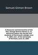 A discourse commemorative of the Hon. George Perkins Marsh, LL. D., delivered before the faculty and students of Dartmouth college, June 5, 1883, and . of the University of Vermont, June 25, 1883, Samuel Gilman Brown 