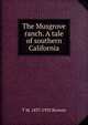 The Musgrove ranch. A tale of southern California, T M. 1837-1933 Browne 