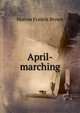 April-marching, Marion Francis Brown 