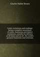 Comic recitations and readings: being a complete assortment of comic, humorous and dialect recitations, suitable for delivery at all times and on all . the world's greatest humorists and entertain, Charles Walter Brown 