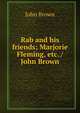 Rab and his friends; Marjorie Fleming, etc. / John Brown, Brown, John 