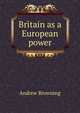 Britain as a European power, Andrew Browning 