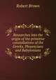 Researches into the origin of the primitive constellations of the Greeks, Phoenicians and Babylonians, Robert Brown 