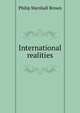 International realities, Philip Marshall Brown 