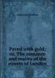 Paved with gold; or, The romance and reality of the streets of London, Augustus Mayhew 
