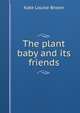 The plant baby and its friends, Kate Louise Brown 