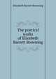 The poetical works of Elizabeth Barrett Browning, Browning Elizabeth Barrett 