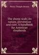The sheep-scab; its nature, prevention and cure. A handbook for American shepherds, Henry Temple Brown 