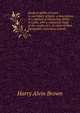 Study of ability in Latin in secondary schools: a description of a method of measuring ability in Latin, with a statistical study of the results of a . in Latin in New Hampshire secondary schools, Harry Alvin Brown 