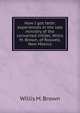 How I got faith: experiences in the late ministry of the converted infidel, Willis M. Brown, of Roswell, New Mexico, Willis M. Brown 