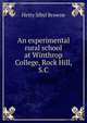 An experimental rural school at Winthrop College, Rock Hill, S.C., Hetty Sibyl Browne 