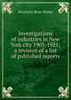 Investigations of industries in New York city 1905-1921; a revision of a list of published reports, Henriette Rose Walter 