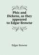 Phiz and Dickens, as they appeared to Edgar Browne, Edgar Browne 
