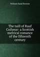 The taill of Rauf Coilyear: a Scottish metrical romance of the fifteenth century, William Hand Browne 
