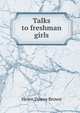 Talks to freshman girls, Helen Dawes Brown 