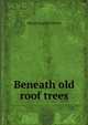 Beneath old roof trees, Abram English Brown 