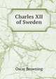 Charles XII of Sweden, Oscar Browning 