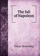 The fall of Napoleon, Oscar Browning 