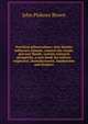 Practical arboriculture; how forests influence climate, control the winds, prevent floods, sustain national prosperity, a text book for railway engineers, manufacturers, lumbermen and farmers, John Pinkney Brown 