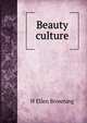 Beauty culture, H Ellen Browning 