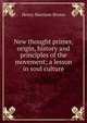 New thought primer, origin, history and principles of the movement; a lesson in soul culture, Henry Harrison Brown 