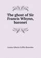 The ghost of Sir Francis Whynn, baronet, Louisa Alberta Griffin Brownlee 