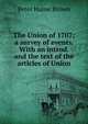 The Union of 1707; a survey of events. With an introd. and the text of the articles of Union, Brown, Peter Hume 