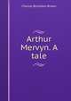Arthur Mervyn. A tale, Charles Brockden Brown 