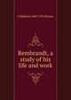 Rembrandt, a study of his life and work, G Baldwin 1849-1932 Brown 