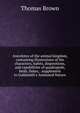 Anecdotes of the animal kingdom, containing illustrations of the characters, habits, dispositions, and capabilities of quadrupeds, birds, fishes, . supplement to Goldsmith's Animated Nature, Brown, Thomas 