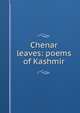 Chenar leaves: poems of Kashmir, 