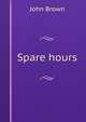 Spare hours, Brown, John 